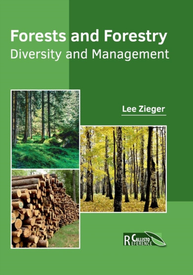 Forests and Forestry: Diversity and Management by Lee Zieger - Hardback