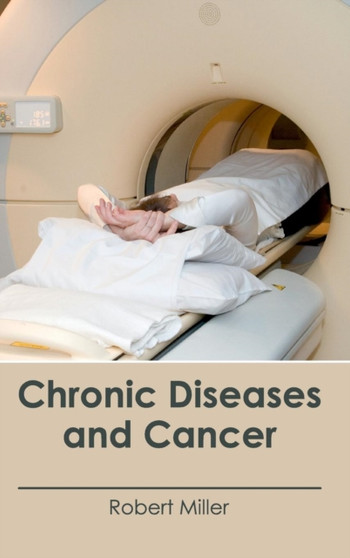 Chronic Diseases and Cancer by Dr Robert Miller - Hardback
