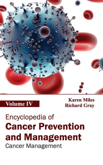 Encyclopedia of Cancer Prevention and Management: Volume IV (Cancer Management) by Karen Miles - Hardback