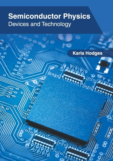 Semiconductor Physics: Devices and Technology by Karla Hodges - Hardback