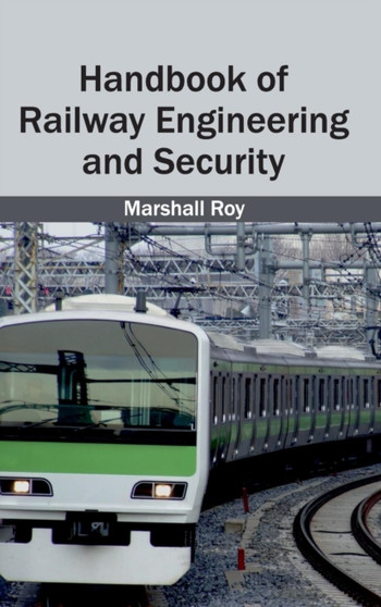 Handbook of Railway Engineering and Security by Marshall Roy - Hardback