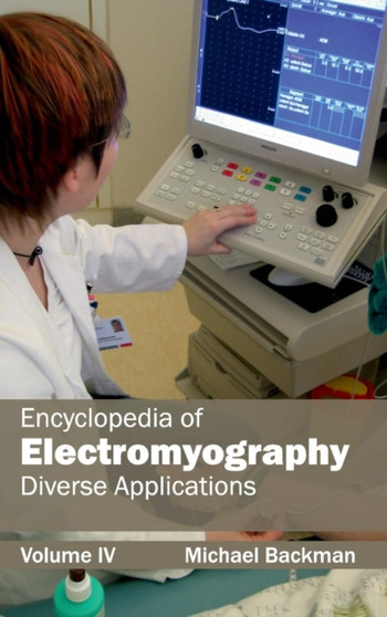 Encyclopedia of Electromyography: Volume IV (Diverse Applications) by Michael Backman - Hardback