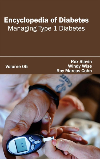 Encyclopedia of Diabetes: Volume 05 (Managing Type 1 Diabetes) by Rex Slavin - Hardback
