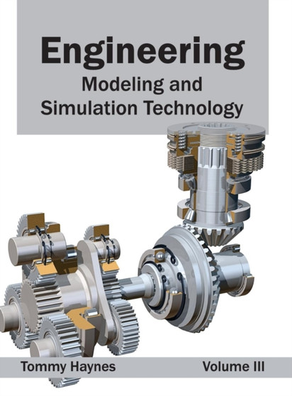 Engineering: Modeling and Simulation Technology (Volume III) by Tommy Haynes - Hardback