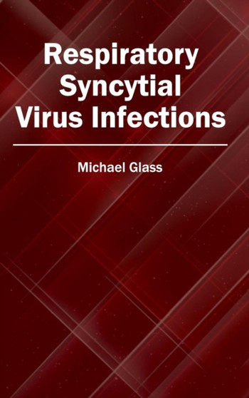 Respiratory Syncytial Virus Infections by Michael Glass - Hardback