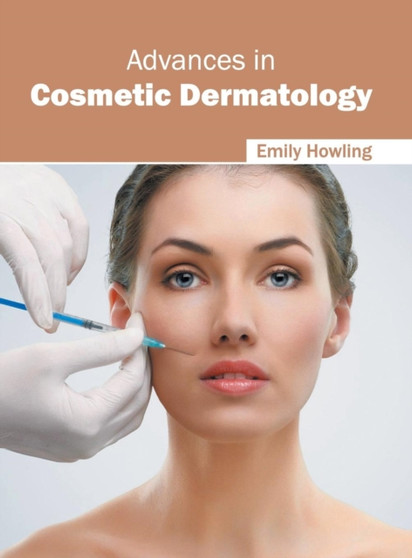 Advances in Cosmetic Dermatology by Emily Howling - Hardback