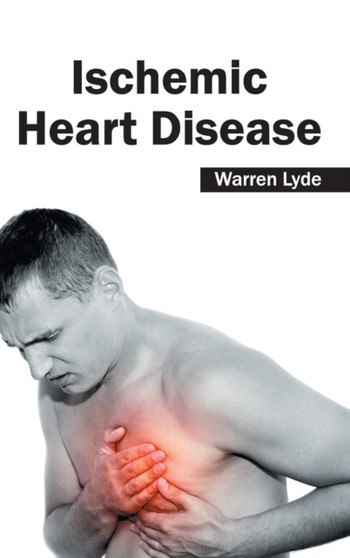 Ischemic Heart Disease by Warren Lyde - Hardback