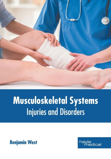 Musculoskeletal Systems: Injuries and Disorders by Benjamin West - Hardback