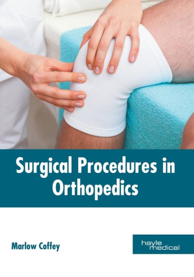 Surgical Procedures in Orthopedics by Marlow Coffey - Hardback