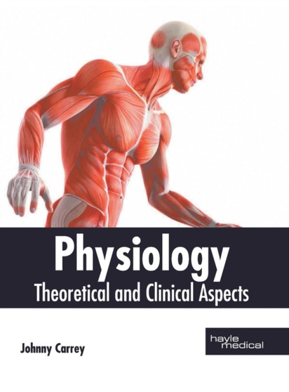 Physiology: Theoretical and Clinical Aspects by Johnny Carrey - Hardback