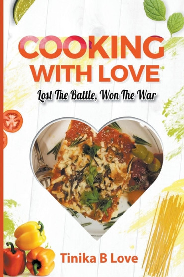 Cooking with Love : Lost the Battle, Won the War