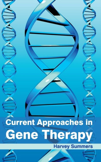 Current Approaches in Gene Therapy by Harvey Summers - Hardback
