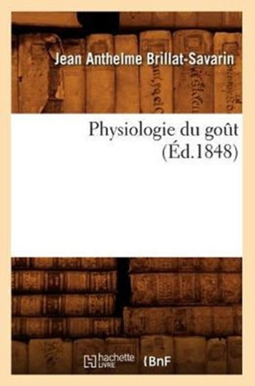 Physiologie Du Gout (Ed.1848)