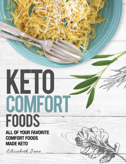 Keto Comfort Food : All Your Favorite Keto Foods Made Keto