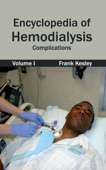 Encyclopedia of Hemodialysis: Volume I (Complications) by Frank Kesley - Hardback