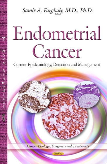 Endometrial Cancer : Current Epidemiology, Detection & Management by Samir A Farghaly - Hardback
