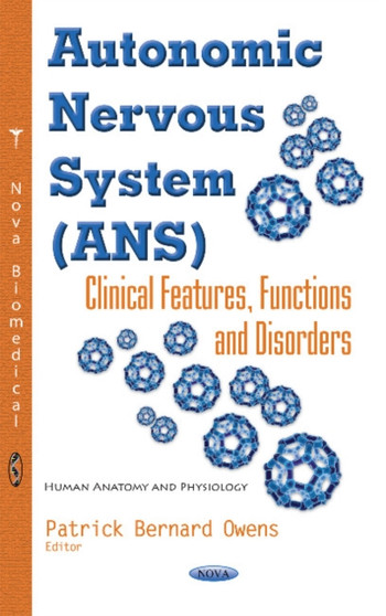 Autonomic Nervous System (ANS) : Clinical Features, Functions & Disorders by Patrick Bernard Owens - Hardback Autonomic Nervous System (ANS) : Clinical Features, Functions & Disorders by Patrick Bernard Owens - Hardback
