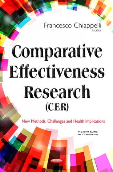 Comparative Effectiveness Research (CER) : New Methods, Challenges & Health Implications by Professor Francesco Chiappelli - Hardback