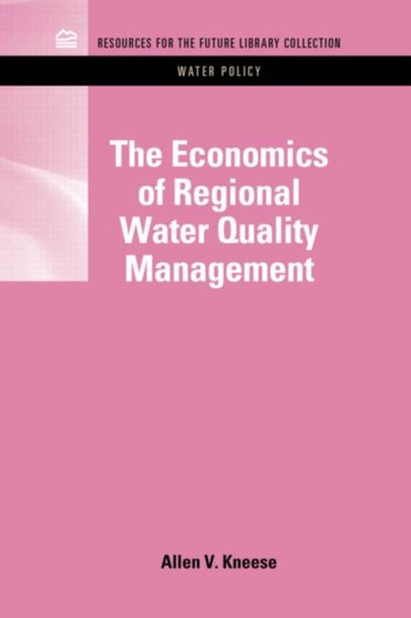 The Economics of Regional Water Quality Management by Allen V. Kneese - Hardback