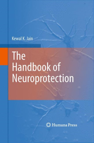 The Handbook of Neuroprotection by Kewal K. Jain - Hardback
