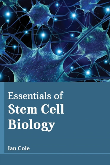 Essentials of Stem Cell Biology by Ian Cole - Hardback