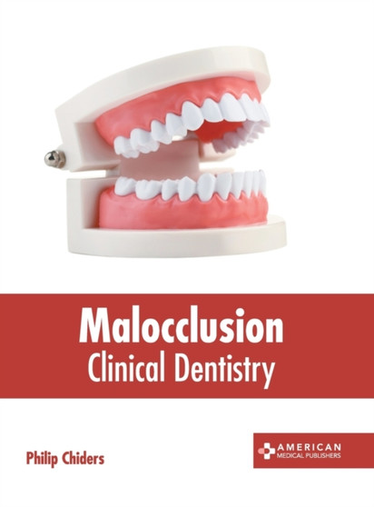 Malocclusion: Clinical Dentistry by Philip Chiders - Hardback