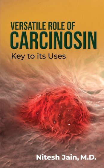 Versatile Role of Carcinosin : Key to its Uses by M D Nitesh Jain - Paperback
