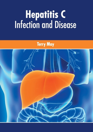 Hepatitis C: Infection and Disease by Terry May - Hardback