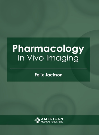 Pharmacology: In Vivo Imaging by Felix Jackson - Hardback