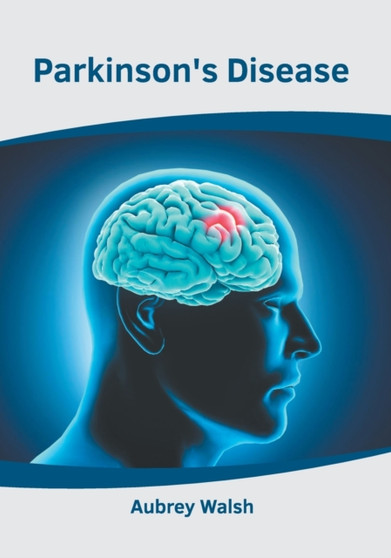 Parkinson's Disease by Aubrey Walsh - Hardback