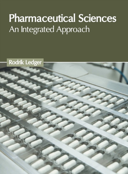 Pharmaceutical Sciences: An Integrated Approach by Rodrik Ledger - Hardback