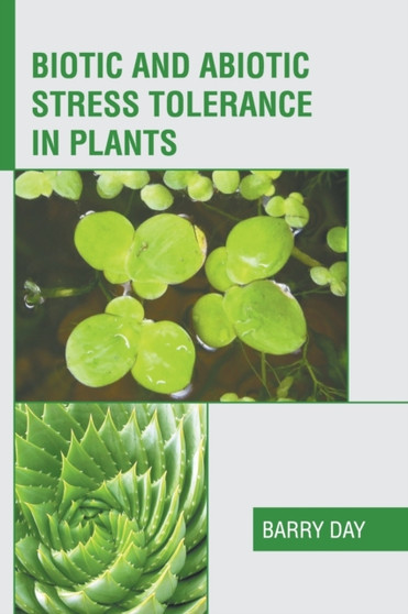 Biotic and Abiotic Stress Tolerance in Plants by Barry Day - Hardback