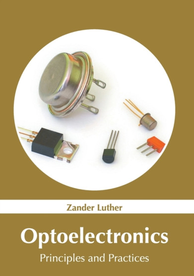 Optoelectronics: Principles and Practices by Zander Luther - Hardback