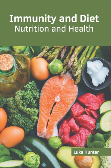 Immunity and Diet: Nutrition and Health by Luke Hunter - Hardback