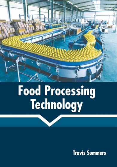 Food Processing Technology by Travis Summers - Hardback