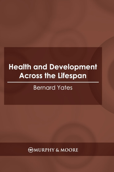 Health and Development Across the Lifespan by Bernard Yates - Hardback
