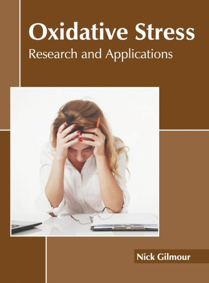 Oxidative Stress: Research and Applications by Nick Gilmour - Hardback