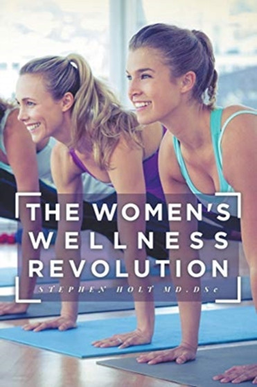 Holt On : The Women's Wellness Revolution by Stephen Holt MD Dsc - Paperback