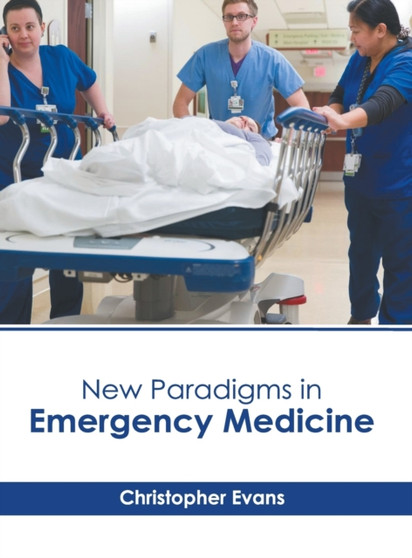 New Paradigms in Emergency Medicine by Christopher Evans - Hardback