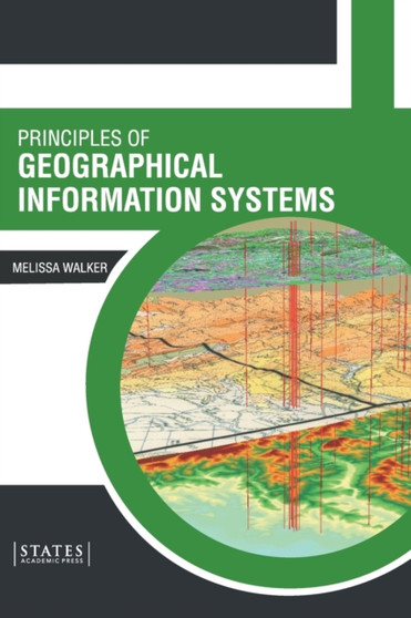 Principles of Geographical Information Systems by Melissa Walker - Hardback