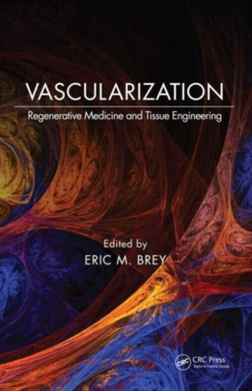 Vascularization : Regenerative Medicine and Tissue Engineering by Eric M. Brey - Hardback