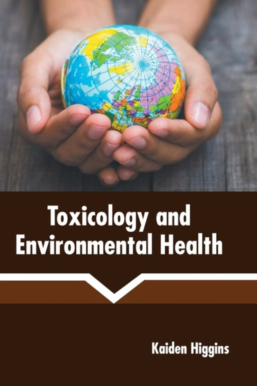 Toxicology and Environmental Health by Kaiden Higgins - Hardback