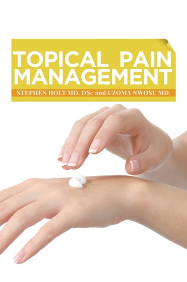 Topical Pain Management by Stephen Holt MD Dsc - Paperback