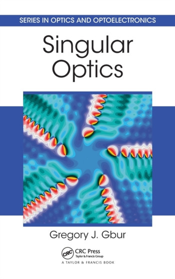 Singular Optics by Gregory J. Gbur - Hardback