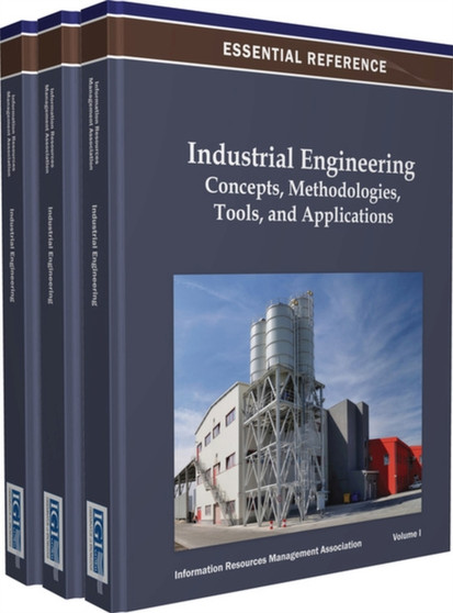 Industrial Engineering : Concepts, Methodologies, Tools, and Applications by Information Resources Management Association - Hardback