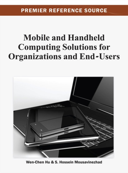 Mobile and Handheld Computing Solutions for Organizations and End-Users by Wen-Chen Hu - Hardback