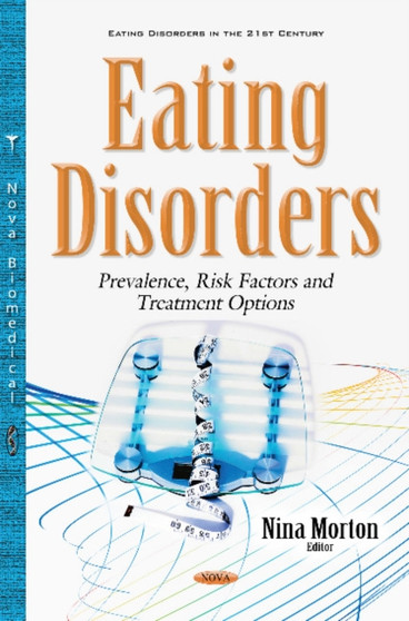 Eating Disorders : Prevalence, Risk Factors & Treatment Options by Nina Morton - Hardback
