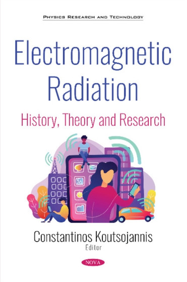 Electromagnetic Radiation : History, Theory and Research by Constantinos Koutsojannis - Paperback Electromagnetic Radiation : History, Theory and Research by Constantinos Koutsojannis - Paperback
