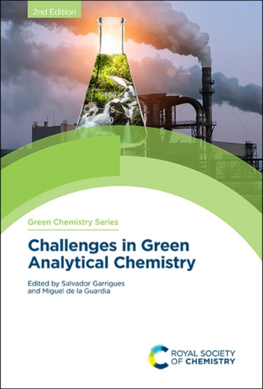 Challenges in Green Analytical Chemistry : Volume 66 by Salvador Garrigues - Hardback