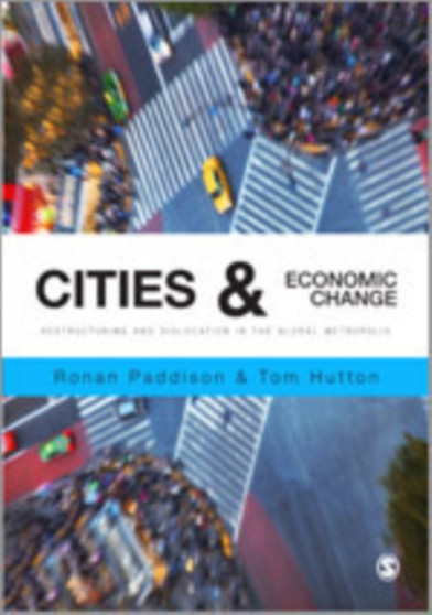 Cities and Economic Change : Restructuring and Dislocation in the Global Metropolis by Ronan Paddison - Hardback